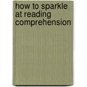 How to Sparkle at Reading Comprehension by Jonny Zucker