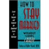 How to Stay Married Without Going Crazy by Rebecca Fuller Ward