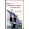 How to Understand Autism - The Easy Way door Alexander Durig