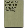 How to Use Corpora in Language Teaching door Onbekend