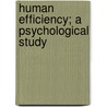 Human Efficiency; A Psychological Study door Horatio W.B. 1866 Dresser