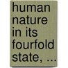 Human Nature In Its Fourfold State, ... door Onbekend