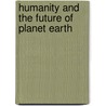 Humanity And The Future Of Planet Earth door Evgheny Tashkov