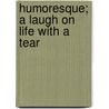 Humoresque; A Laugh On Life With A Tear door Fannie Hurst
