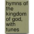 Hymns Of The Kingdom Of God, With Tunes