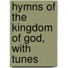 Hymns Of The Kingdom Of God, With Tunes door Henry Sloane Coffin