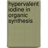 Hypervalent Iodine In Organic Synthesis door O. Meth-Cohn