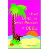 I Have Tasted the Sweet Mangoes of Cebu door George Estrada