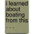 I Learned about Boating from This . . .