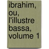 Ibrahim, Ou, L'Illustre Bassa, Volume 1 door Madeleine de Scudery