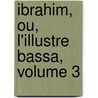Ibrahim, Ou, L'Illustre Bassa, Volume 3 door Madeleine De Scud�Ry