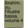 Ibrahim, Ou, L'Illustre Bassa, Volume 4 door Anonymous Anonymous