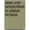 Idee und Wirklichkeit in Platos Timaios door Hans-Georg Gadamer