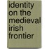 Identity on the Medieval Irish Frontier