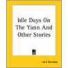 Idle Days On The Yann And Other Stories by Edward John Moreton Dunsany