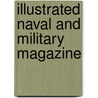 Illustrated Naval And Military Magazine door Anonymous Anonymous