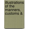 Illustrations Of The Manners, Customs & by George Catlin