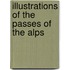 Illustrations Of The Passes Of The Alps