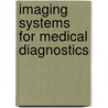 Imaging Systems for Medical Diagnostics door Arnulf Oppelt