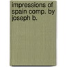 Impressions Of Spain Comp. By Joseph B. door Joseph Benson Gilder