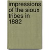 Impressions Of The Sioux Tribes In 1882 door Henry Spackman Pancoast