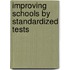 Improving Schools By Standardized Tests