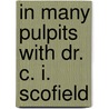 In Many Pulpits With Dr. C. I. Scofield by Cyrus Ingerson Scofield