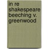 In Re Shakespeare Beeching V. Greenwood by Sir Granville George Greenwood