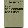 In Search of Your Confederate Ancestors by J.H. Segars