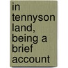 In Tennyson Land, Being A Brief Account by John Cuming Walters