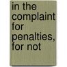 In The Complaint For Penalties, For Not door Onbekend
