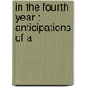 In The Fourth Year : Anticipations Of A door H.G. (Herbert George) Wells