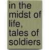 In The Midst Of Life, Tales Of Soldiers by Ambrose Bierce