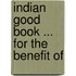Indian Good Book ... For The Benefit Of