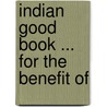 Indian Good Book ... For The Benefit Of door Eugene Vetromile