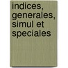 Indices, Generales, Simul Et Speciales by Jacques-Paul Migne