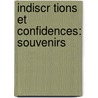 Indiscr Tions Et Confidences: Souvenirs by Louis Fran�Ois Hilarion Audibert