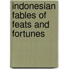 Indonesian Fables of Feats and Fortunes by Kuniko Sugiura