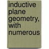 Inductive Plane Geometry, With Numerous door Onbekend