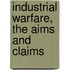 Industrial Warfare, The Aims And Claims