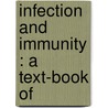 Infection And Immunity : A Text-Book Of door Charles Edmund Simon