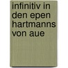Infinitiv in Den Epen Hartmanns Von Aue door Sylvius Von Monsterberg-M�Nckenau