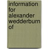 Information For Alexander Wedderburn Of by Alexander Wedderburn
