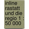 Inline Rastatt und die Regio 1 : 50 000 by Unknown