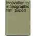 Innovation in Ethnographic Film (Paper)