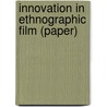 Innovation in Ethnographic Film (Paper) door Peter Loizos