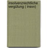 Insolvenzrechtliche Vergütung ( Insvv) by Hans Haarmeyer