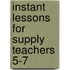 Instant Lessons For Supply Teachers 5-7