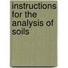 Instructions For The Analysis Of Soils by Jas F.W. 1796-1855 Johnston