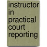 Instructor In Practical Court Reporting by H.W. Thorne